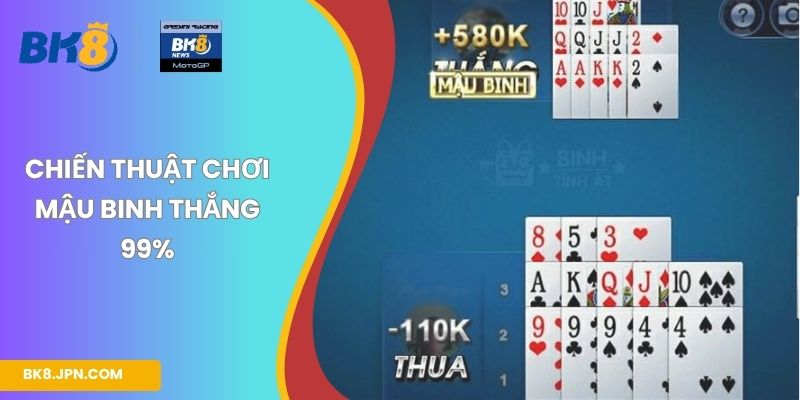 Chiến thuật chơi Mậu Binh thắng 99%