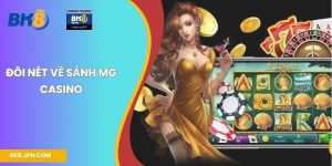 Đôi nét về sảnh MG casino