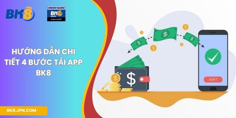 Hướng dẫn chi tiết 4 bước tải app BK8