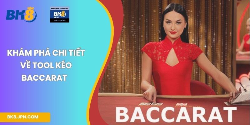Khám phá chi tiết về tool kéo baccarat