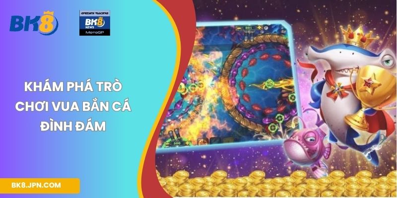 Khám phá trò chơi Vua bắn cá đình đám