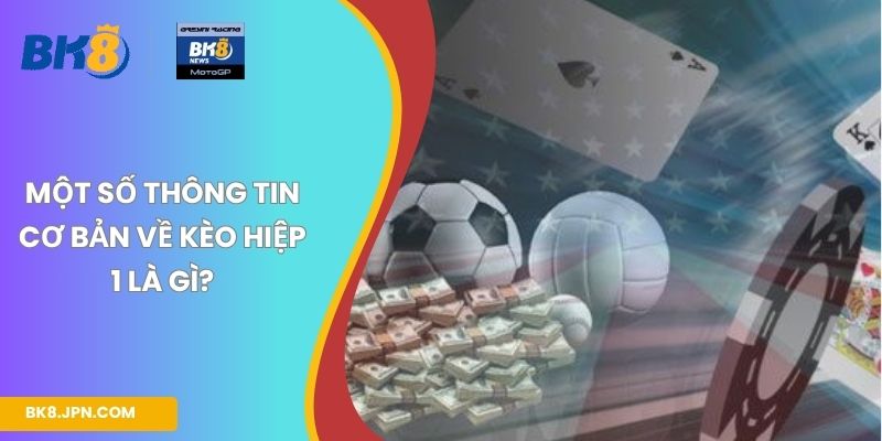 Một số thông tin cơ bản về kèo hiệp 1 là gì?