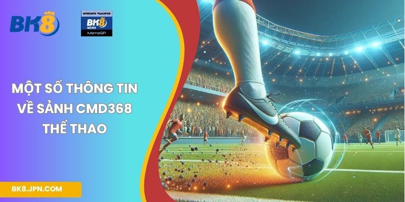 Một số thông tin về sảnh CMD368 thể thao
