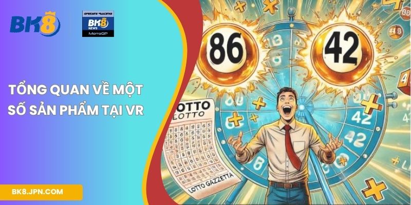 Tổng quan về một số sản phẩm tại VVR