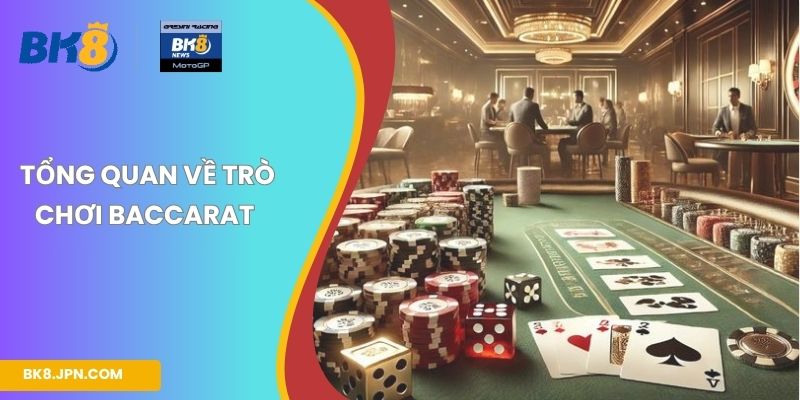 Tổng quan về trò chơi Baccarat