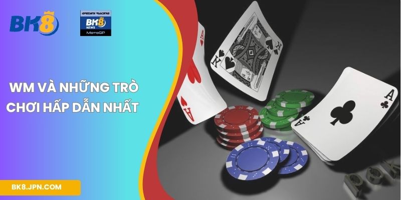 WM và những trò chơi hấp dẫn nhất
